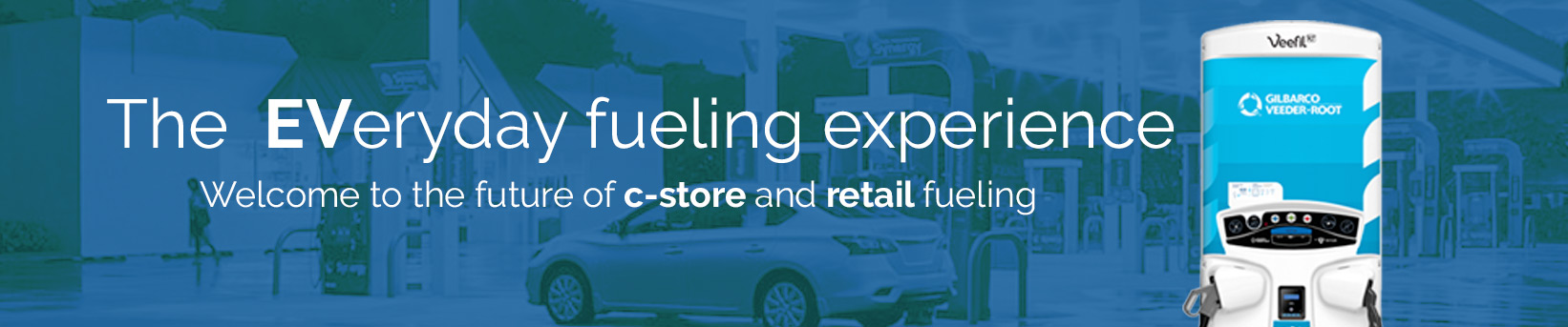 The EVeryday fueling experience. Welcome to the future of c-store and retail fueling