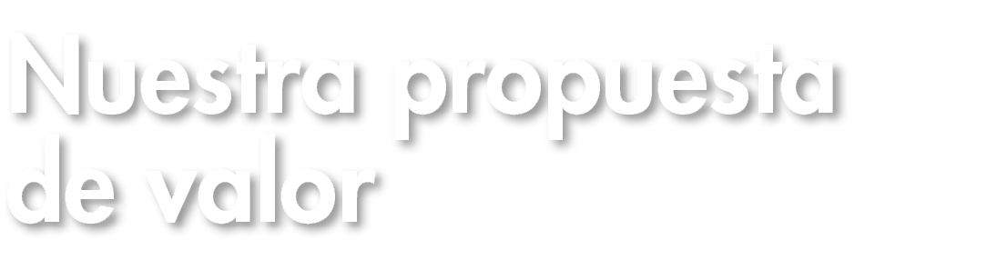 Nuestra propuesta de valor