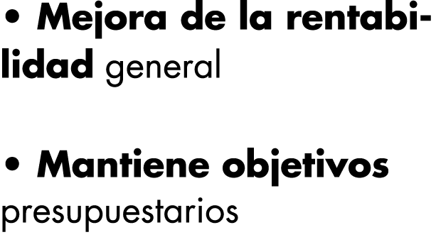   Mejora de la rentabilidad general   Mantiene objetivos presupuestarios 