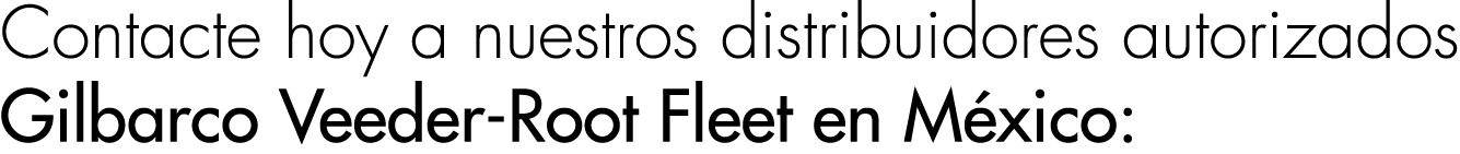Contacte hoy a nuestros distribuidores autorizados Gilbarco Veeder-Root Fleet en México: 