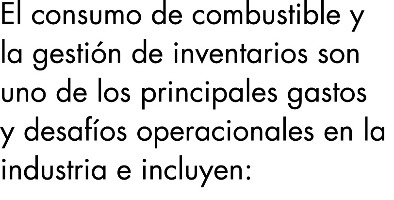 El consumo de combustible y la gestión de inventarios son uno de los principales gastos y desafíos operacionales en l   
