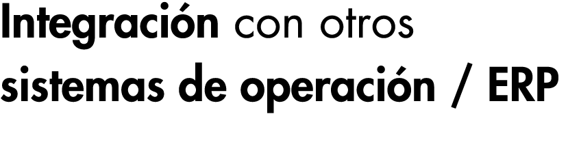 Integración con otros sistemas de operación   ERP 