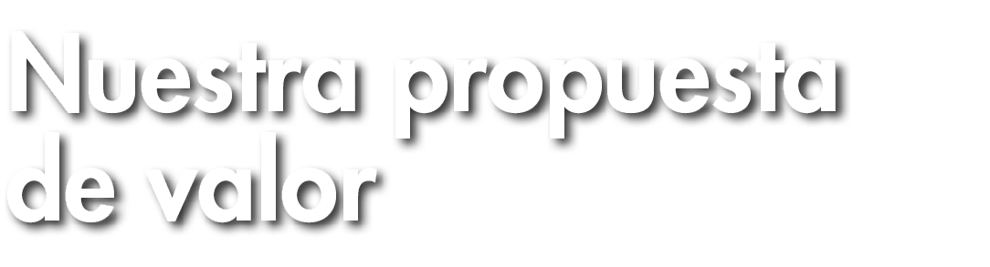 Nuestra propuesta de valor